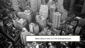 Best Cities In The U.s. For Entrepreneurs