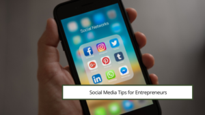 Social Media Tips For Entrepreneurs
