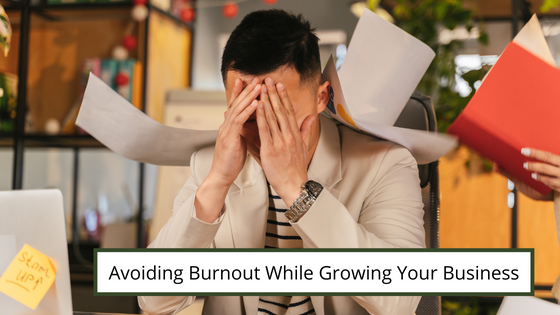 Avoiding Burnout While Growing Your Business