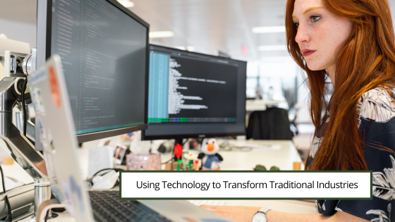 Using Technology to Transform Traditional Industries