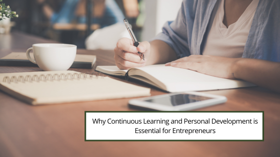 Why Continuous Learning and Personal Development is Essential for Entrepreneurs Cameron Forni